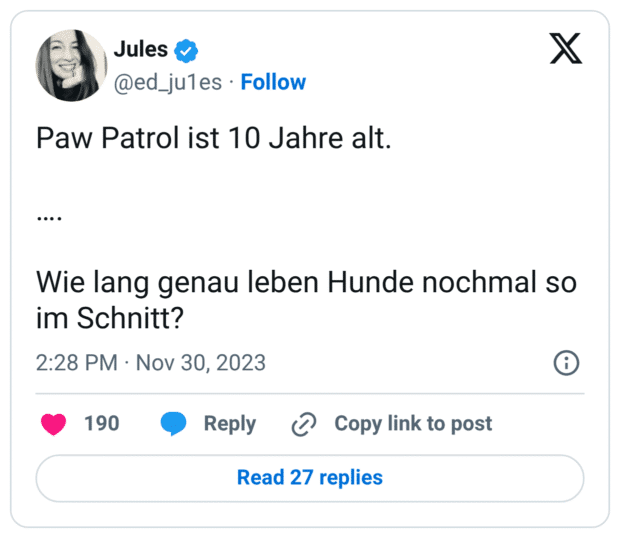 Paw Patrol ist 10 Jahre alt. …. Wie lang genau leben Hunde nochmal so im Schnitt?