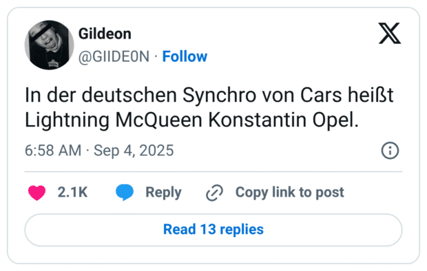 In der deutschen Synchro von Cars heißt Lightning McQueen Konstantin Opel.