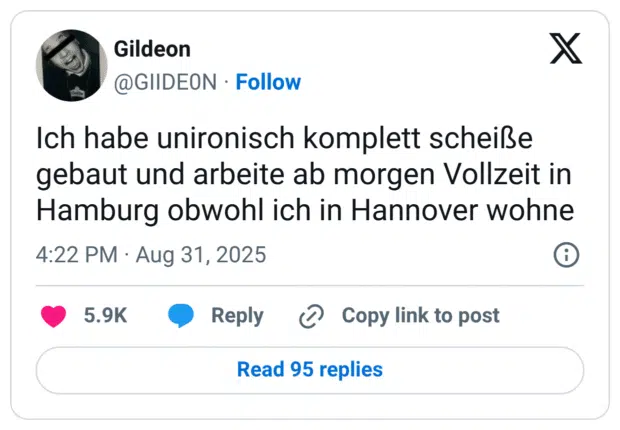 Ich habe unironisch komplett scheiße gebaut und arbeite ab morgen Vollzeit in Hamburg obwohl ich in Hannover wohne