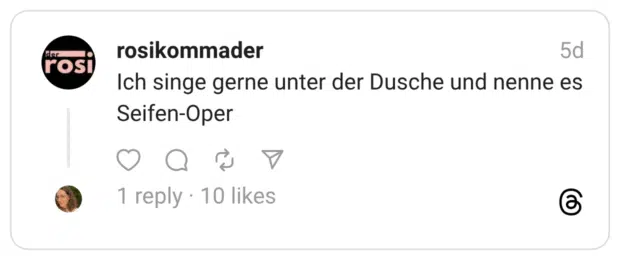 Ich singe gerne unter der Dusche und nenne es Seifen-Oper