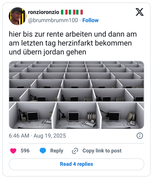 hier bis zur rente arbeiten und dann am am letzten tag herzinfarkt bekommen und übern jordan gehen
