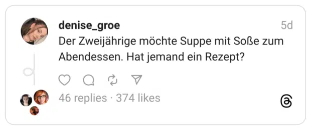 Der Zweijährige möchte Suppe mit Soße zum Abendessen. Hat jemand ein Rezept?