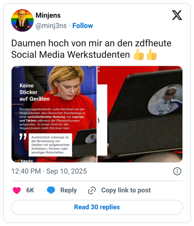 Daumen hoch von mir an den zdfheute Social Media Werkstudenten AFP/Ralf Hirschberger, Keine Sticker auf Geräten Bundestagpräsidentin Julia Klöckner hat die Abgeordneten des Deutschen Bundestags zu einer zurückhaltenden Nutzung von Laptops und Tablets während der Plenarsitzungen aufgerufen. In einem Brief an alle Abgeordneten stellt Klöckner klar: 11 zdfheute 12:40 PM • Sep 10, 2025 Ausdrücklich untersagt ist die Verwendung von Geräten mit aufgebrachten Aufklebern, Stickern oder sonstigen Botschaften.