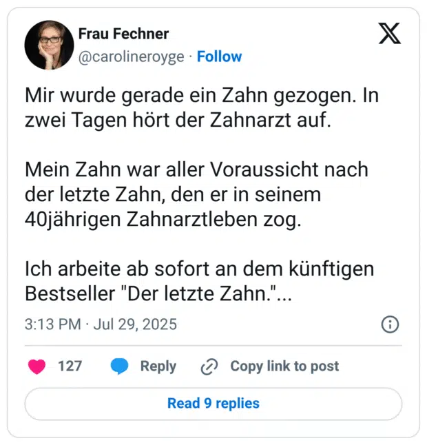 Mir wurde gerade ein Zahn gezogen. In zwei Tagen hört der Zahnarzt auf. Mein Zahn war aller Voraussicht nach der letzte Zahn, den er in seinem 40jährigen Zahnarztleben zog. Ich arbeite ab sofort an dem künftigen Bestseller "Der letzte Zahn."...