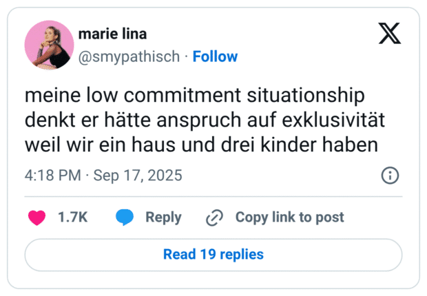 meine low commitment situationship denkt er hätte anspruch auf exklusivität weil wir ein haus und drei kinder haben