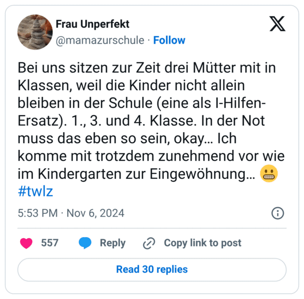 Bei uns sitzen zur Zeit drei Mütter mit in Klassen, weil die Kinder nicht allein bleiben in der Schule (eine als I-Hilfen-Ersatz). 1., 3. und 4. Klasse. In der Not muss das eben so sein, okay… Ich komme mit trotzdem zunehmend vor wie im Kindergarten zur Eingewöhnung… :grimasse: #twlz