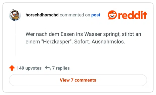 Wer nach dem Essen ins Wasser springt, stirbt an einem "Herzkasper". Sofort. Ausnahmslos.
