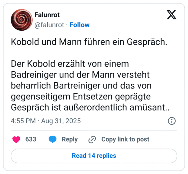 Kobold und Mann führen ein Gespräch. Der Kobold erzählt von einem Badreiniger und der Mann versteht beharrlich Bartreiniger und das von gegenseitigem Entsetzen geprägte Gespräch ist außerordentlich amüsant..