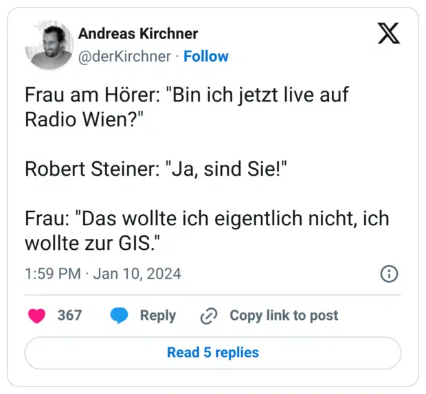Frau am Hörer: "Bin ich jetzt live auf Radio Wien?" Robert Steiner: "Ja, sind Sie!" Frau: "Das wollte ich eigentlich nicht, ich wollte zur GIS."