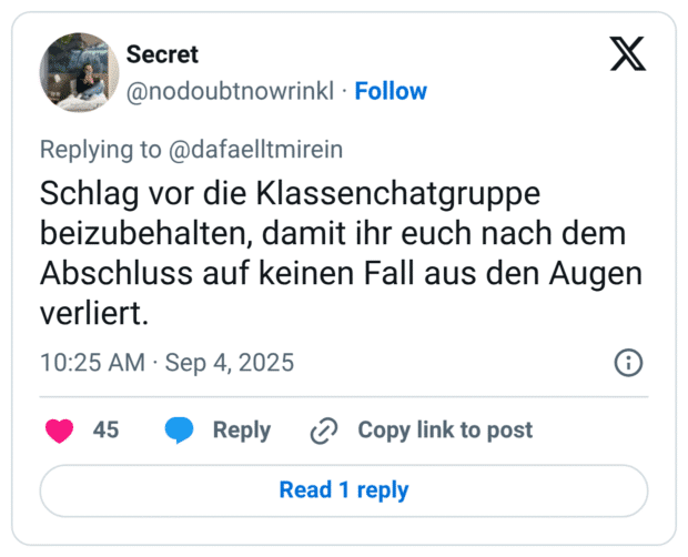 Schlag vor die Klassenchatgruppe beizubehalten, damit ihr euch nach dem Abschluss auf keinen Fall aus den Augen verliert.