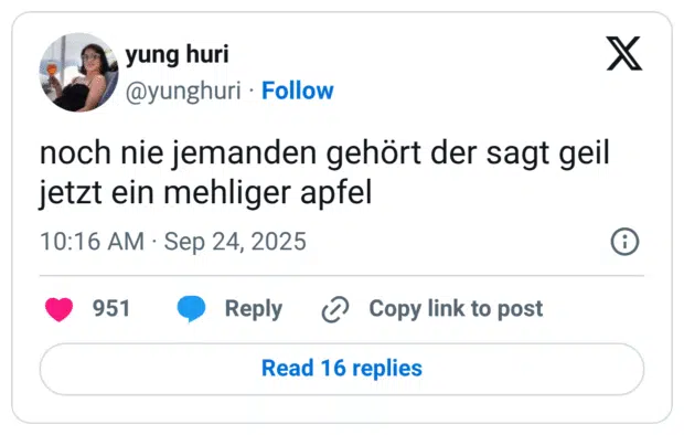 noch nie jemanden gehört der sagt geil jetzt ein mehliger apfel