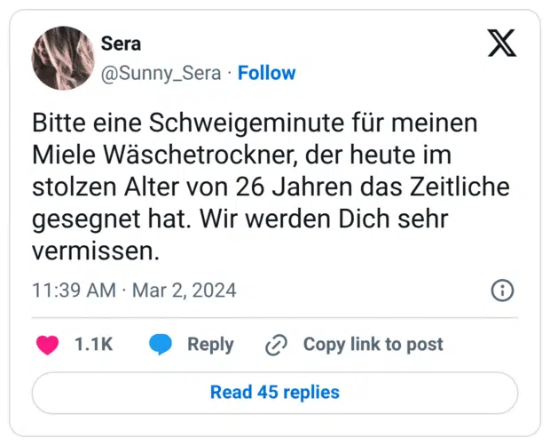 Bitte eine Schweigeminute für meinen Miele Wäschetrockner, der heute im stolzen Alter von 26 Jahren das Zeitliche gesegnet hat. Wir werden Dich sehr vermissen.