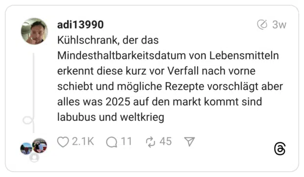 Kühlschrank, der das Mindesthaltbarkeitsdatum von Lebensmitteln erkennt diese kurz vor Verfall nach vorne schiebt und mögliche Rezepte vorschlägt aber alles was 2025 auf den markt kommt sind labubus und weltkrieg
