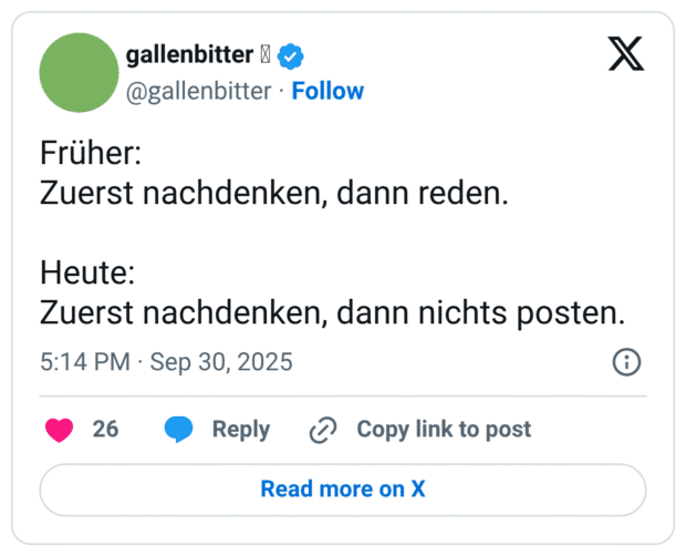 Früher: Zuerst nachdenken, dann reden. Heute: Zuerst nachdenken, dann nichts posten