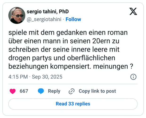 spiele mit dem gedanken einen roman über einen mann in seinen 20ern zu schreiben der seine innere leere mit drogen partys und oberflächlichen beziehungen kompensiert. meinungen ?