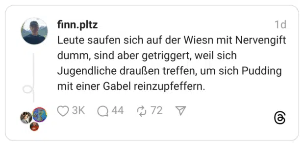 Leute saufen sich auf der Wiesn mit Nervengift dumm, sind aber getriggert, weil sich Jugendliche draußen treffen, um sich Pudding mit einer Gabel reinzupfeffern.