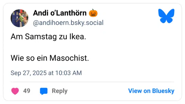 Am Samstag zu Ikea. Wie so ein Masochist.