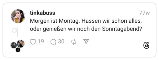 Morgen ist Montag. Hassen wir schon alles, oder genießen wir noch den Sonntagabend?