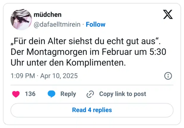 „Für dein Alter siehst du echt gut aus“. Der Montagmorgen im Februar um 5:30 Uhr unter den Komplimenten.