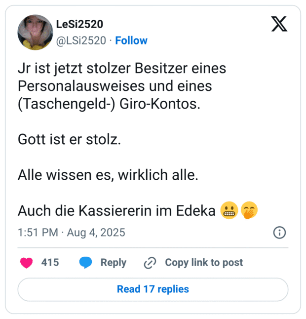 Jr ist jetzt stolzer Besitzer eines Personalausweises und eines (Taschengeld-) Giro-Kontos. Gott ist er stolz. Alle wissen es, wirklich alle. Auch die Kassiererin im Edeka 😬🤭