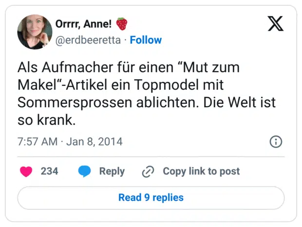 Als Aufmacher für einen “Mut zum Makel“-Artikel ein Topmodel mit Sommersprossen ablichten. Die Welt ist so krank.