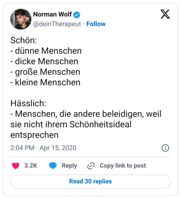 Schön: - dünne Menschen - dicke Menschen - große Menschen - kleine Menschen Hässlich: - Menschen, die andere beleidigen, weil sie nicht ihrem Schönheitsideal entsprechen
