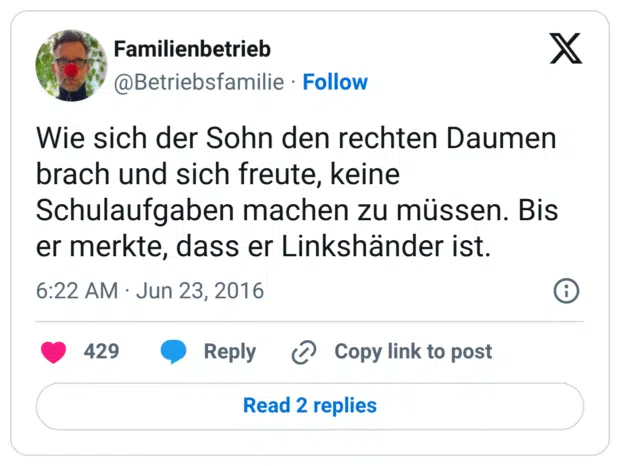 Wie sich der Sohn den rechten Daumen brach und sich freute, keine Schulaufgaben machen zu müssen. Bis er merkte, dass er Linkshänder ist.