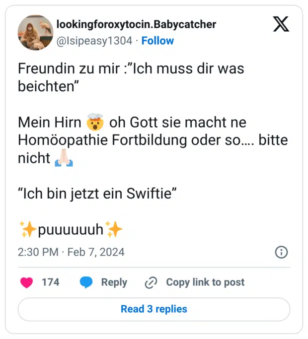 Freundin zu mir :”Ich muss dir was beichten” Mein Hirn 🤯 oh Gott sie macht ne Homöopathie Fortbildung oder so…. bitte nicht 🙏🏻 “Ich bin jetzt ein Swiftie” ✨puuuuuuh✨