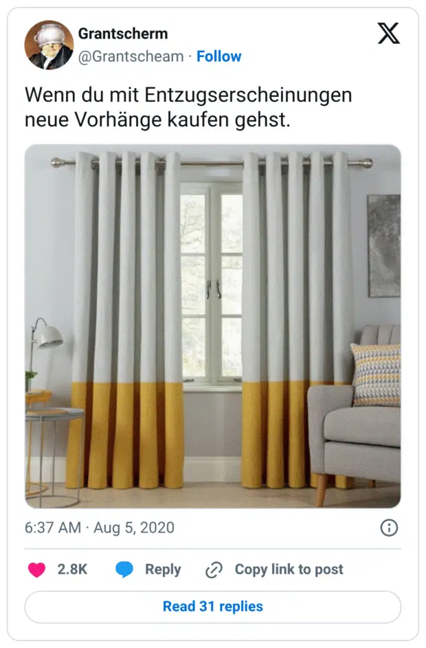 Wenn du mit Entzugserscheinungen neue Vorhänge kaufen gehst.