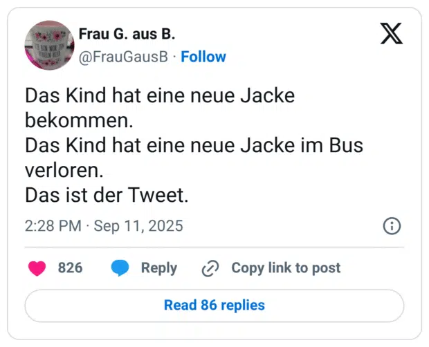 Das Kind hat eine neue Jacke bekommen. Das Kind hat eine neue Jacke im Bus verloren. Das ist der Tweet.