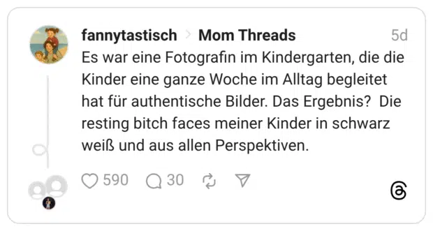 Es war eine Fotografin im Kindergarten, die die Kinder eine ganze Woche im Alltag begleitet hat für authentische Bilder. Das Ergebnis? Die resting bitch faces meiner Kinder in schwarz weiß und aus allen Perspektiven.
