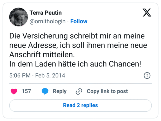 Die Versicherung schreibt mir an meine neue Adresse, ich soll ihnen meine neue Anschrift mitteilen. In dem Laden hätte ich auch Chancen