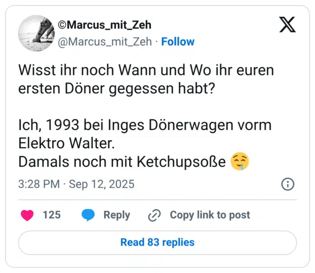 Wisst ihr noch Wann und Wo ihr euren ersten Döner gegessen habt? Ich, 1993 bei Inges Dönerwagen vorm Elektro Walter. Damals noch mit Ketchupsoße 🤤