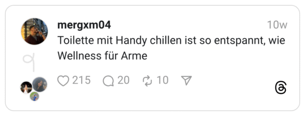 Toilette mit Handy chillen ist so entspannt, wie Wellness für Arme