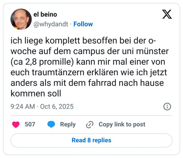 ich liege komplett besoffen bei der o-woche auf dem campus der uni münster (ca 2,8 promille) kann mir mal einer von euch traumtänzern erklären wie ich jetzt anders als mit dem fahrrad nach hause kommen soll