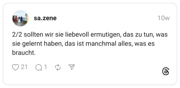 2/2 sollten wir sie liebevoll ermutigen, das zu tun, was sie gelernt haben, das ist manchmal alles, was es braucht.