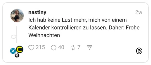 Ich hab keine Lust mehr, mich von einem Kalender kontrollieren zu lassen. Daher: Frohe Weihnachten