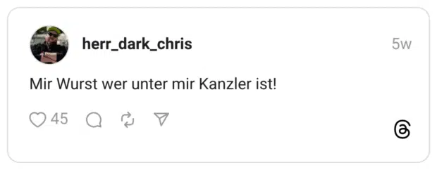 Mir Wurst wer unter mir Kanzler ist!