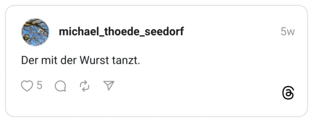 Der mit der Wurst tanzt.