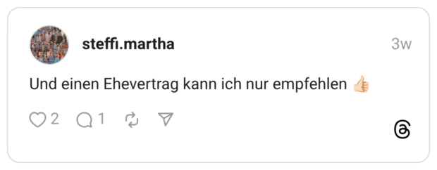 Und einen Ehevertrag kann ich nur empfehlen 👍🏻