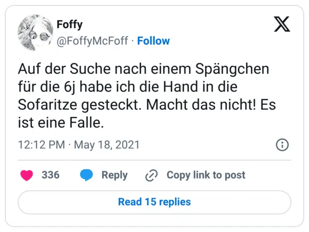 Auf der Suche nach einem Spängchen für die 6j habe ich die Hand in die Sofaritze gesteckt. Macht das nicht! Es ist eine Falle.