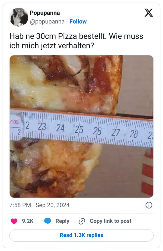 Hab ne 30cm Pizza bestellt. Wie muss ich mich jetzt verhalten?
