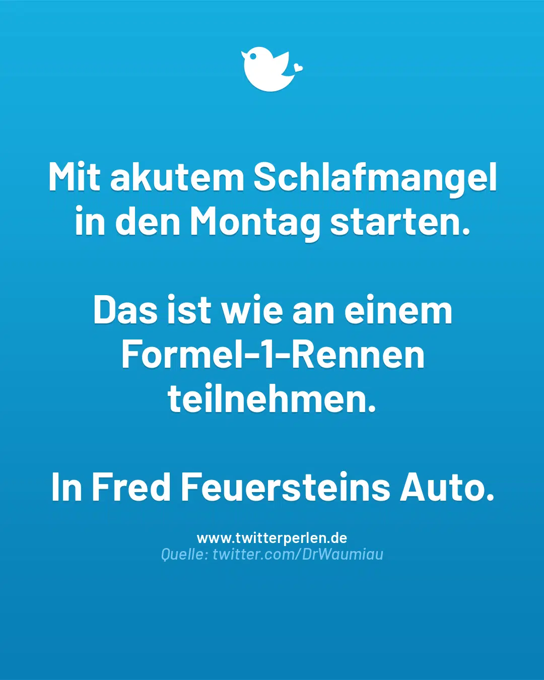Mit akutem Schlafmangel in den Montag starten.
Das ist wie an einem Formel-1-Rennen teilnehmen.
In Fred Feuersteins Auto.
