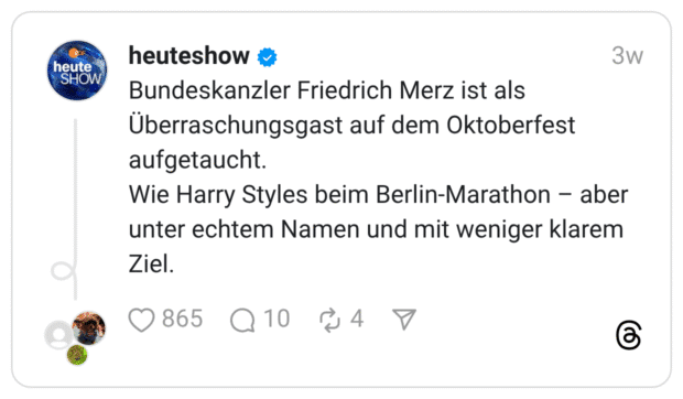 Bundeskanzler Friedrich Merz ist als Überraschungsgast auf dem Oktoberfest aufgetaucht. Wie Harry Styles beim Berlin-Marathon – aber unter echtem Namen und mit weniger klarem Ziel.