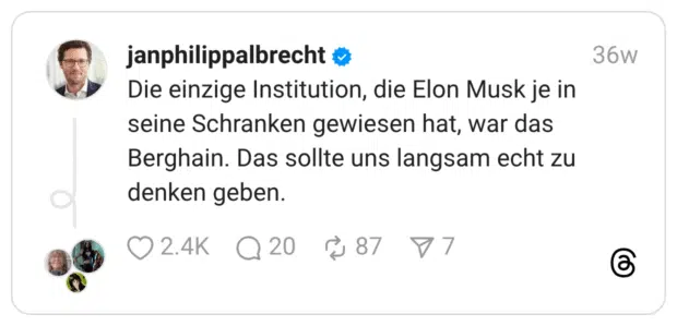 Die einzige Institution, die Elon Musk je in seine Schranken gewiesen hat, war das Berghain. Das sollte uns langsam echt zu denken geben.