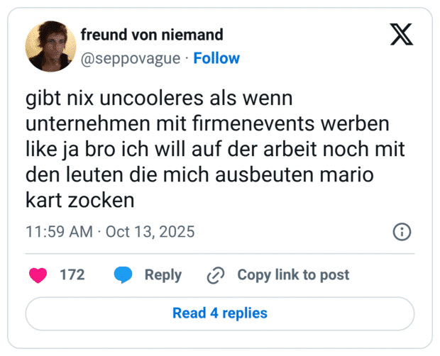 gibt nix uncooleres als wenn unternehmen mit firmenevents werben like ja bro ich will auf der arbeit noch mit den leuten die mich ausbeuten mario kart zocken