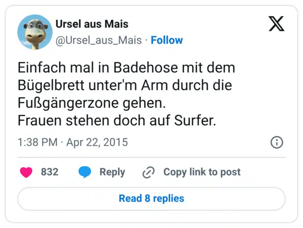 Einfach mal in Badehose mit dem Bügelbrett unter'm Arm durch die Fußgängerzone gehen. Frauen stehen doch auf Surfer.