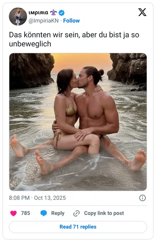 Das könnten wir sein, aber du bist ja so unbeweglich