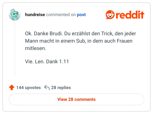 Ok. Danke Brudi. Du erzählst den Trick, den jeder Mann macht in einem Sub, in dem auch Frauen mitlesen.