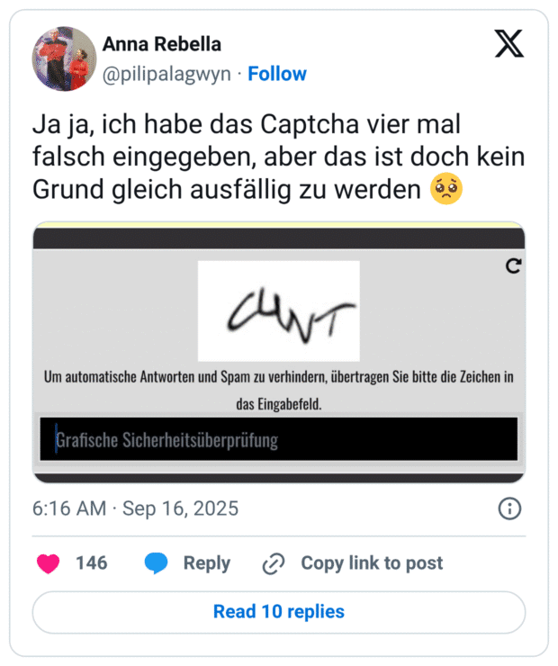Ja ja, ich habe das Captcha vier mal falsch eingegeben, aber das ist doch kein Grund gleich ausfällig zu werden 🥺